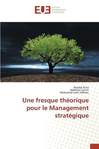 Cover for Acha Nawfal · Une Fresque Theorique Pour Le Management Strategique (Pocketbok) (2018)