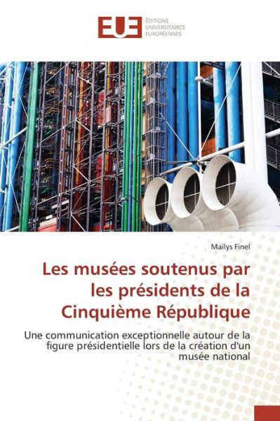 Cover for Finel Mailys · Les Musees Soutenus Par Les Presidents De La Cinquieme Republique (Paperback Book) (2018)