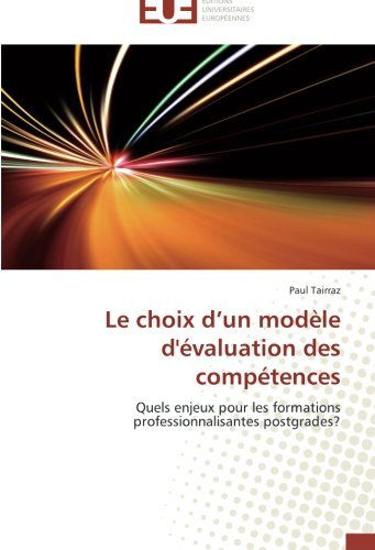 Cover for Paul Tairraz · Le Choix D'un Modèle D'évaluation Des Compétences: Quels Enjeux Pour Les Formations Professionnalisantes Postgrades? (Paperback Book) [French edition] (2018)