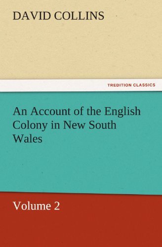 An Account of the English Colony in New South Wales: Volume 2 (Tredition Classics) - David Collins - Livres - tredition - 9783842445642 - 3 novembre 2011