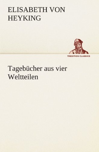 Cover for Elisabeth Von Heyking · Tagebucher Aus Vier Weltteilen (Pocketbok) [German edition] (2012)