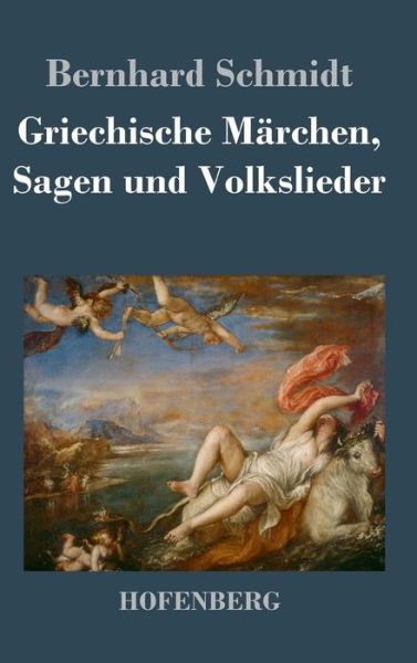 Cover for Bernhard Schmidt · Griechische Marchen, Sagen Und Volkslieder (Hardcover Book) (2013)