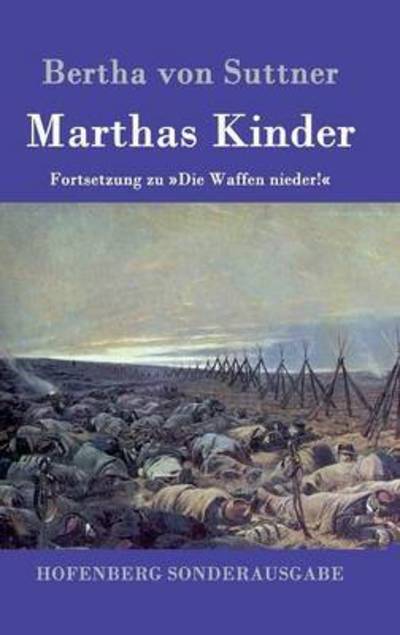 Cover for Bertha Von Suttner · Marthas Kinder: Fortsetzung zu Die Waffen nieder! (Inbunden Bok) (2015)