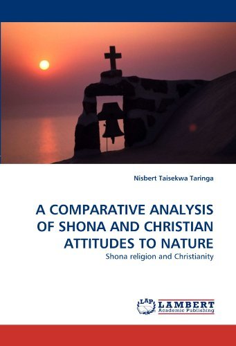 Cover for Nisbert Taisekwa Taringa · A Comparative Analysis of Shona and Christian Attitudes to Nature: Shona Religion and Christianity (Paperback Book) (2010)