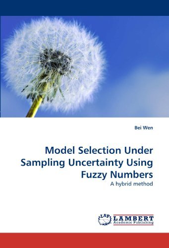 Cover for Bei Wen · Model Selection Under Sampling Uncertainty Using Fuzzy Numbers: a Hybrid Method (Paperback Book) (2011)