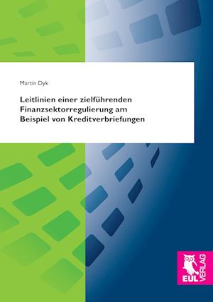 Cover for Martin Dyk · Leitlinien einer zielführenden Finanzsektorregulierung am Beispiel von Kreditverbriefungen (Paperback Book) (2013)