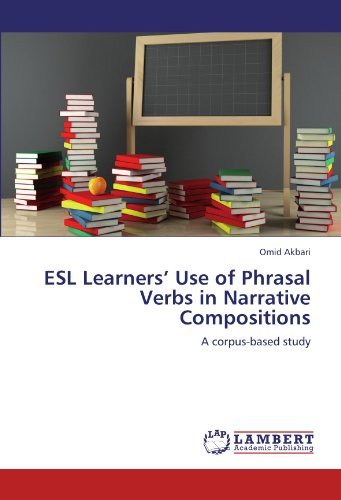 Cover for Omid Akbari · Esl Learners' Use of Phrasal Verbs in Narrative Compositions: a Corpus-based Study (Paperback Book) (2011)
