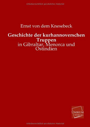Cover for Ernst Von Dem Knesebeck · Geschichte Der Kurhannoverschen Truppen (Paperback Book) [German edition] (2013)