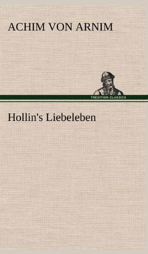 Cover for Achim Von Arnim · Hollin's Liebeleben (Gebundenes Buch) [German edition] (2012)