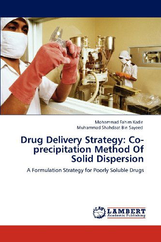 Cover for Muhammad Shahdaat Bin Sayeed · Drug Delivery Strategy: Co-precipitation Method of Solid Dispersion: a Formulation Strategy for Poorly Soluble Drugs (Paperback Bog) (2012)