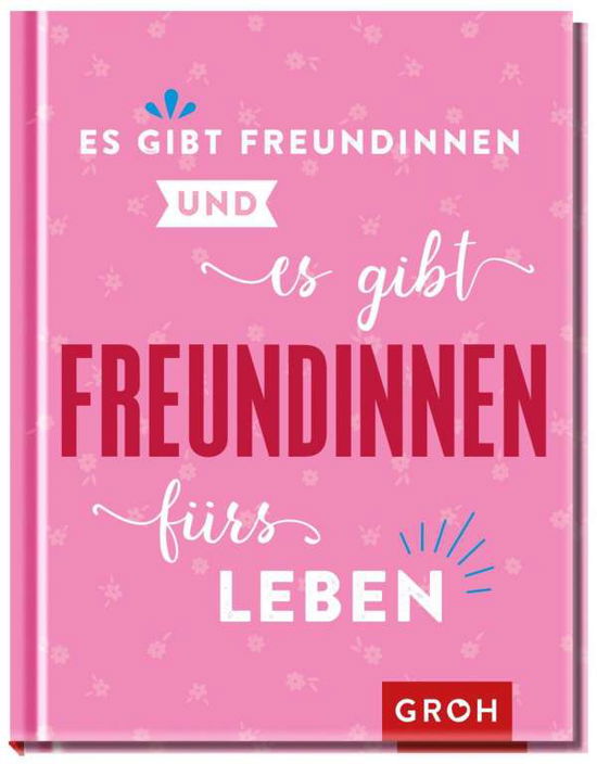 Es gibt Freundinnen. Und es gibt Freundinnen fürs Leben - Groh Verlag - Książki - Groh Verlag - 9783848500642 - 23 września 2021