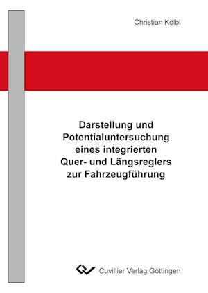 Cover for Christian Kölbl · Darstellung und Potentialuntersuchung eines integrierten Quer- und Längsreglers zur Fahrzeugführung (Paperback Book) (2011)