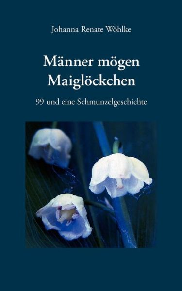 Cover for Johanna Renate Whlke · Mnner Mgen Maiglckchen (Paperback Book) [German edition] (2007)