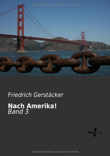 Cover for Friedrich Gerstaecker · Nach Amerika!: Band 3 (Volume 3) (German Edition) (Paperback Book) [German edition] (2019)
