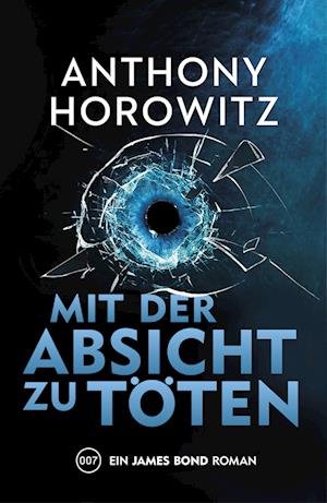 Cover for Anthony Horowitz · James Bond: Mit der Absicht zu töten (Bog) (2022)
