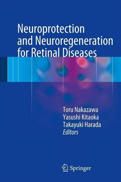 Toru Nakazawa · Neuroprotection and Neuroregeneration for Retinal Diseases (Inbunden Bok) [2014 edition] (2014)