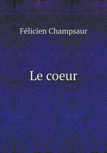 Cover for Félicien Champsaur · Le Coeur (Paperback Book) [French edition] (2013)