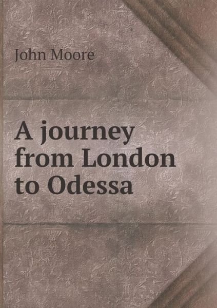 Cover for John Moore · A Journey from London to Odessa (Paperback Bog) (2014)