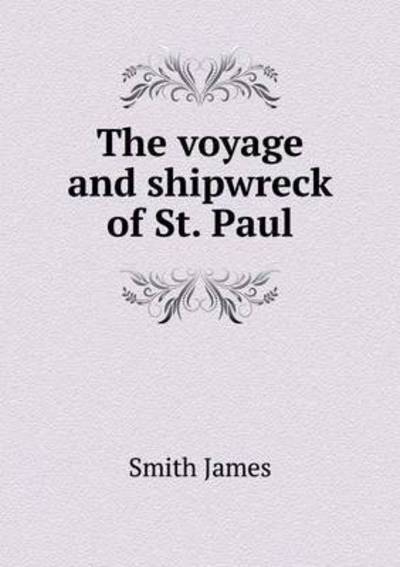 Cover for James Smith · The Voyage and Shipwreck of St. Paul (Pocketbok) (2015)