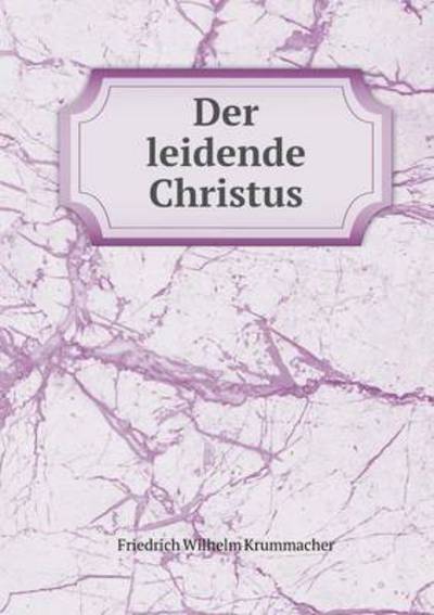 Cover for Friedrich Wilhelm Krummacher · Der Leidende Christus (Paperback Book) (2015)