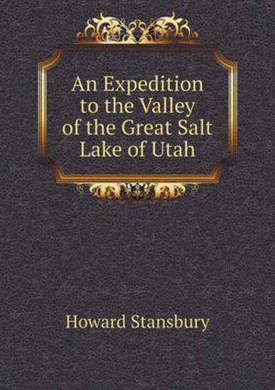 Cover for Howard Stansbury · An Expedition to the Valley of the Great Salt Lake of Utah (Paperback Book) (2015)