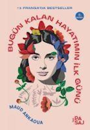 Bugün Kalan Hayatmn Ilk Günü - Maud Ankaoua - Books - Yan Pasaj Yaynevi - 9786058276642 - April 13, 2019