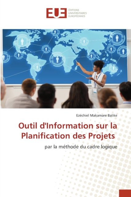 Cover for Ezéchiel Makamare Balike · Outil d'Information sur la Planification des Projets (Paperback Book) (2021)