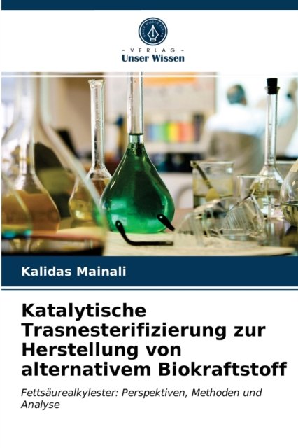 Cover for Kalidas Mainali · Katalytische Trasnesterifizierung zur Herstellung von alternativem Biokraftstoff (Taschenbuch) (2021)