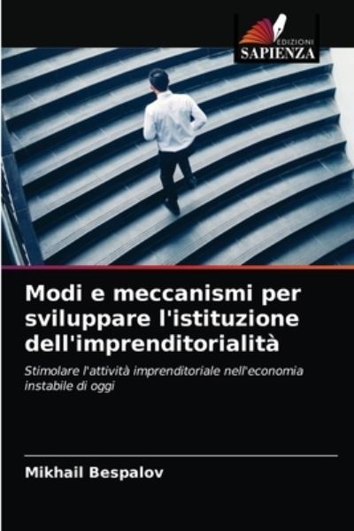 Cover for Mikhail Bespalov · Modi e meccanismi per sviluppare l'istituzione dell'imprenditorialita (Paperback Book) (2021)