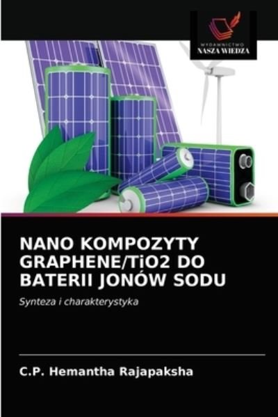 Cover for C P Hemantha Rajapaksha · NANO KOMPOZYTY GRAPHENE / TiO2 DO BATERII JONOW SODU (Pocketbok) (2021)