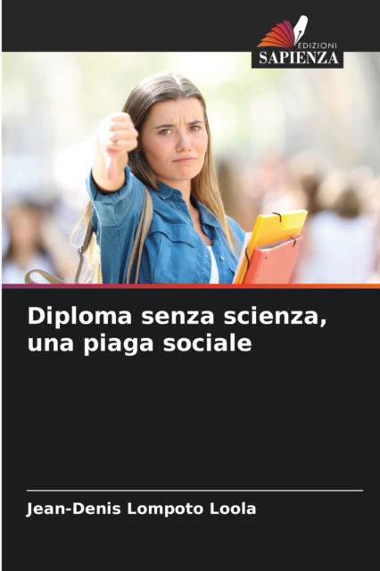 Cover for Jean-Denis Lompoto Loola · Diploma senza scienza, una piaga sociale (Paperback Book) (2021)