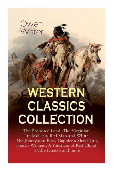 Western Classics Collection - Owen Wister - Books - e-artnow - 9788027331642 - April 14, 2019