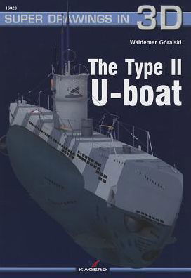 Cover for Waldemar Goralski · The Type II U-Boat - Super Drawings in 3D (Paperback Book) (2013)