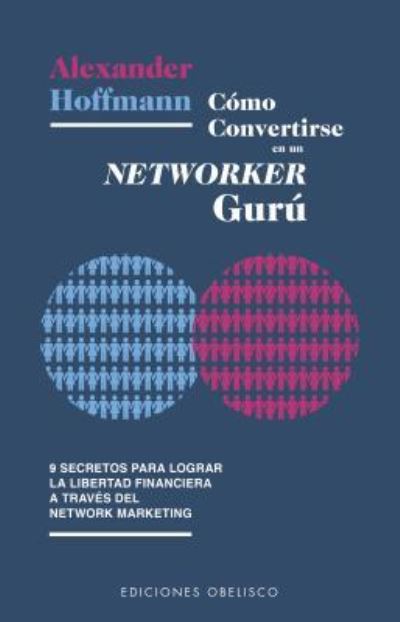 Cover for Alexander Hoffmann · Como Convertirse en Un Networker Guru (Paperback Book) (2019)