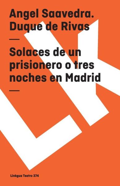 Cover for Angel Angel Saavedra · Solaces De Un Prisionero O Tres Noches en Madrid (Teatro) (Spanish Edition) (Paperback Book) [Spanish edition] (2024)
