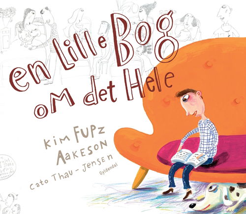 Cover for Kim Fupz Aakeson; Cato Thau-Jensen · Kim Fupz: En lille bog om det hele (Gebundesens Buch) [1. Ausgabe] [Indbundet] (2009)