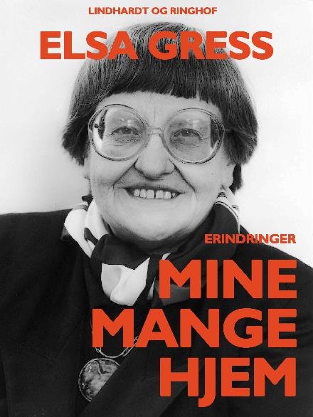Cover for Elsa Gress · Erindringer og essays: Mine mange hjem (Sewn Spine Book) [1. Painos] (2017)