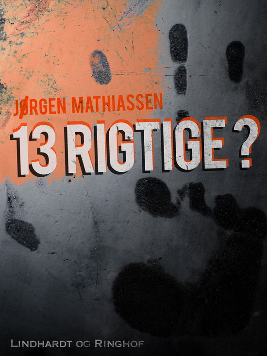 Cover for Jørgen Mathiassen · 13 rigtige? (Sewn Spine Book) [2e uitgave] (2018)