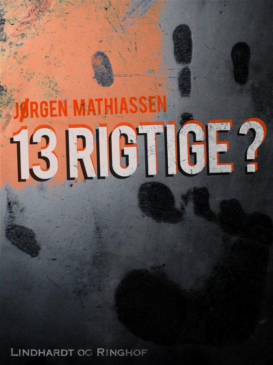 13 rigtige? - Jørgen Mathiassen - Boeken - Saga - 9788711827642 - 23 maart 2018