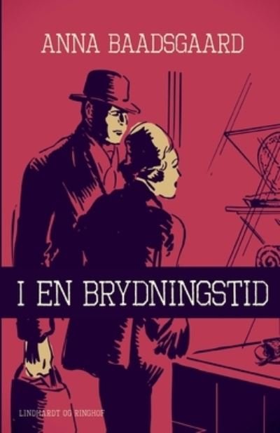 Cover for Anna Baadsgaard · I en brydningstid (Sewn Spine Book) [1º edição] (2019)