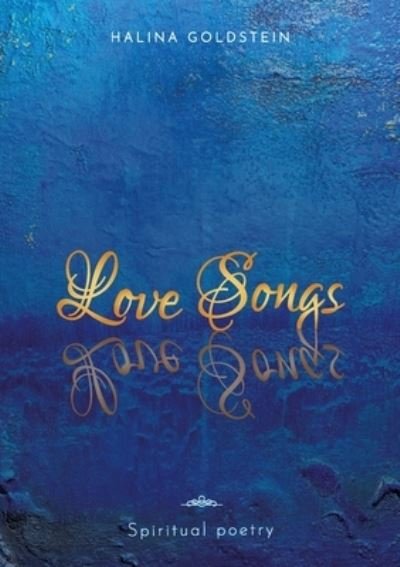 Cover for Halina Goldstein · Love Songs: Spiritual Poetry (Pocketbok) [1:a utgåva] (2021)