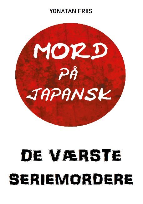 Cover for Yonatan Friis · Mord på japansk: De værste seriemordere (Paperback Bog) [1. udgave] (2021)
