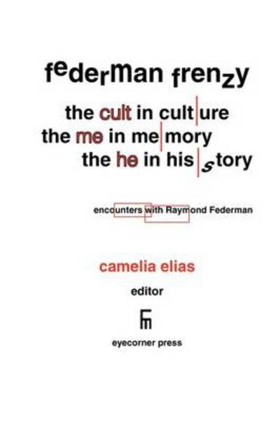 Cover for Camelia Elias · Federman Frenzy: the 'cult' in Culture, the 'me' in Memory, the 'he' in History - Encounters with Raymond Federman (Paperback Book) (2008)