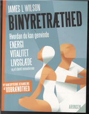 Binyretræthed - James L. Wilson - Kirjat - Aronsen - 9788799609642 - maanantai 22. syyskuuta 2014