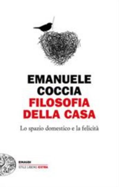 Cover for Emanuele Coccia · Filosofia Della Casa. Lo Spazio Domestico E La Felicita (Bok) (2021)