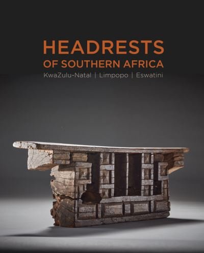 Cover for Bruce Goodall · Headrests of Southern Africa: The architecture of sleep - KwaZulu-Natal, Eswatini and Limpopo (Hardcover Book) (2022)