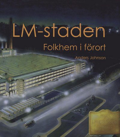 Cover for Anders Johnson · LM-staden : folkhem i förort (Bound Book) (2006)