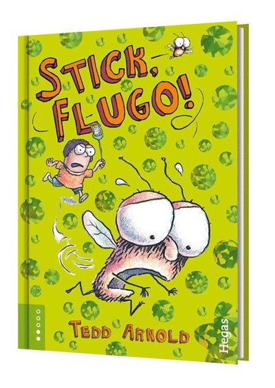 Cover for Tedd Arnold · Stick, Flugo! (Hardcover Book) (2015)