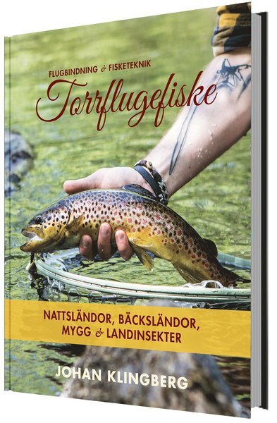 Cover for Johan Klingberg · Flugbindning &amp; Fisketeknik: Torrflugefiske: Nattsländor, bäcksländor, mygg och landinsekter (Inbunden Bok) (2018)