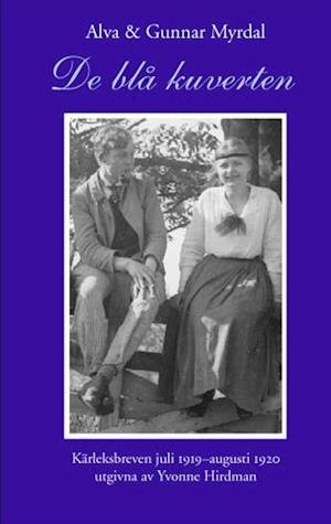 Cover for Alva Myrdal · Skrifter från Arbetarrörelsens: De blå kuverten : kärleksbreven juli 1919-augusti 1920 (Indbundet Bog) (2003)